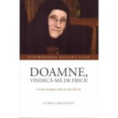 Doamne, vindeca-ma de frica!