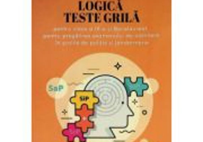Logica. Teste grila pentru clasa a 9-a si bacalaureat, pentru pregatirea examenului de admitere in scolile de politie si jandarmerie - Tatiana Tudori