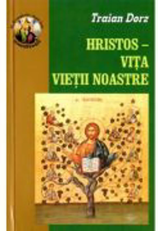 Hristos, vita vietii noastre - Traian Dorz