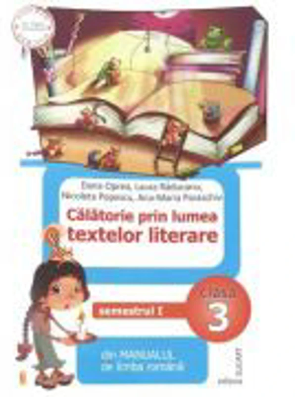 Calatorie prin lumea textelor literare din manualul de limba romana pentru clasa a III-a, semestrul I (AL) - Dana Oprea, Laura Raducanu