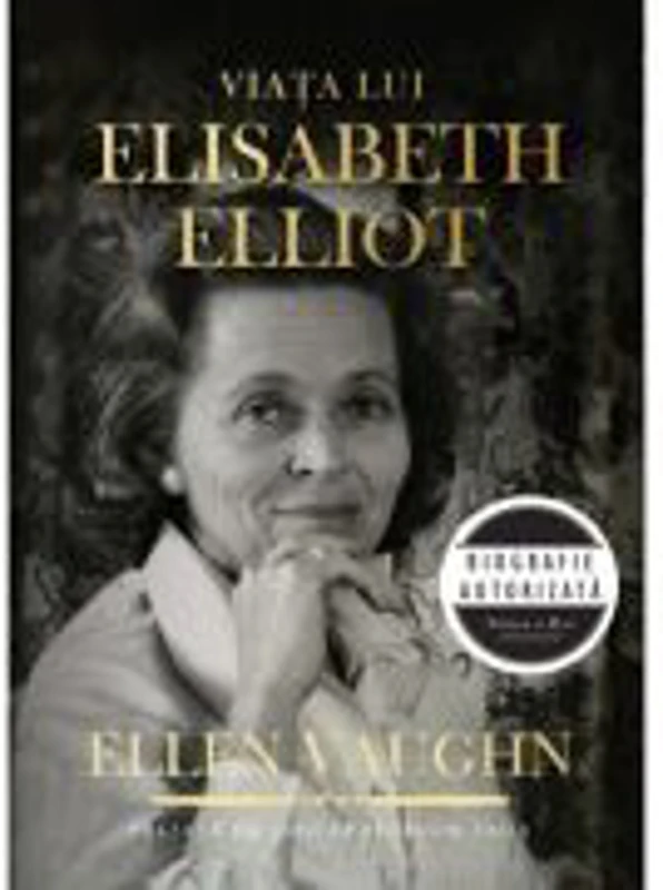 Viata lui Elisabeth Elliot - Ellen Vaughn