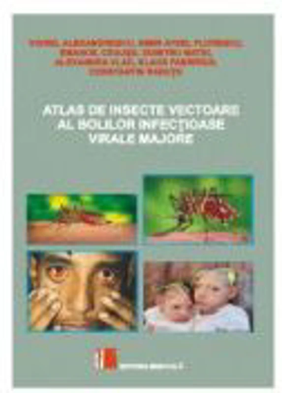 Atlas de insecte vectoare ale bolilor infectioase virale majore - Viorel Alexandrescu