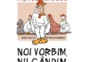 Noi vorbim, nu gandim. Noua colectie de perle romanesti