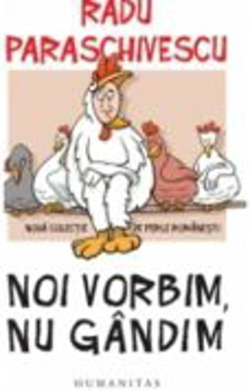 Noi vorbim, nu gandim. Noua colectie de perle romanesti