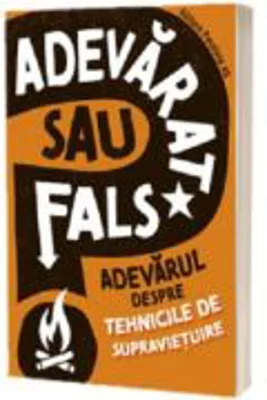 Adevarat sau fals. Adevarul despre tehnicile de supravietuire - Izzi Howell