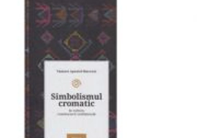 Simbolismul cromatic in cultura romaneasca traditionala - Tamara Apostol-Macovei