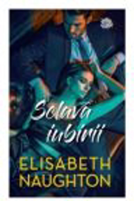 Sclava iubirii - Elisabeth Naughton