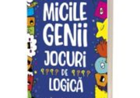 Micile genii. Jocuri de logica - Gareth Moore