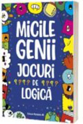 Micile genii. Jocuri de logica - Gareth Moore