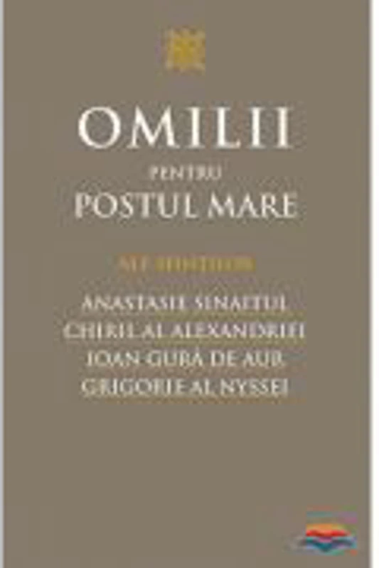 Omilii pentru Postul Mare ale Sfintilor Anastasie Sinaitul, Chiril al Alexandriei, Ioan Gura de Aur, Grigorie al Nyssei
