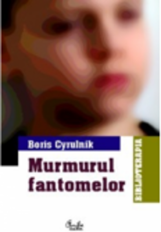 Murmurul fantomelor - Boris Cyrulnik