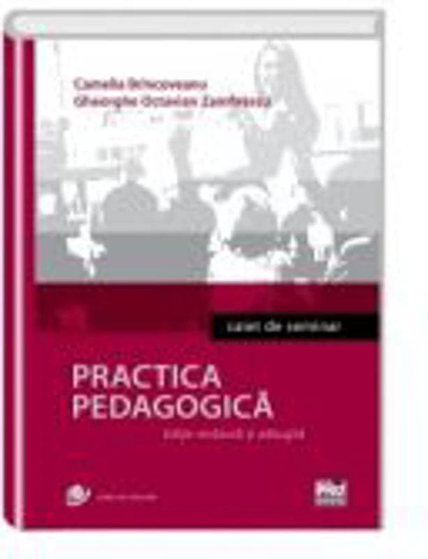 Practica pedagogica. Caiet de seminar. Editie revazuta si adaugita
