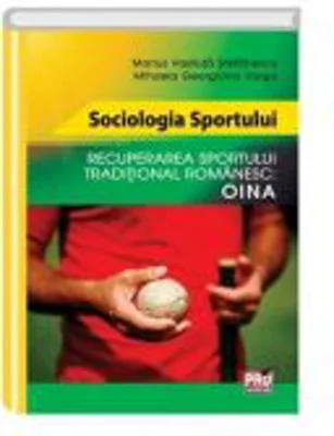 Sociologia sportului, recuperarea sportului traditional Romanesc, Oina - Marius Vasiluta Stefanescu, Mihaela Georgiana Varga