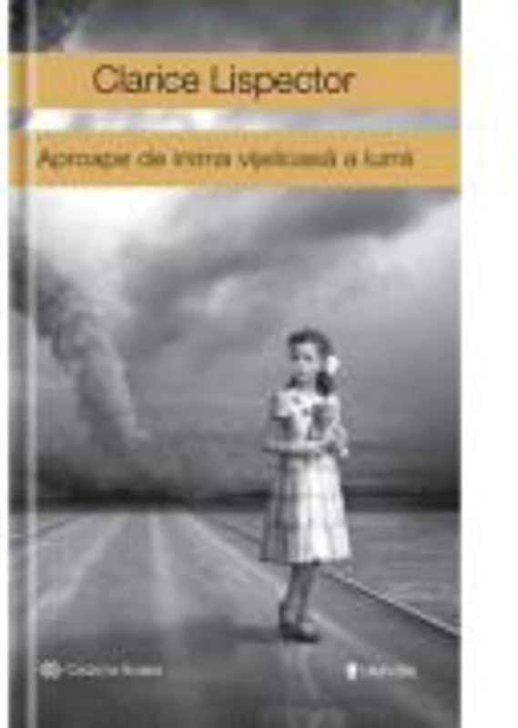 Aproape de inima vijelioasa a lumii - Clarice Lispector