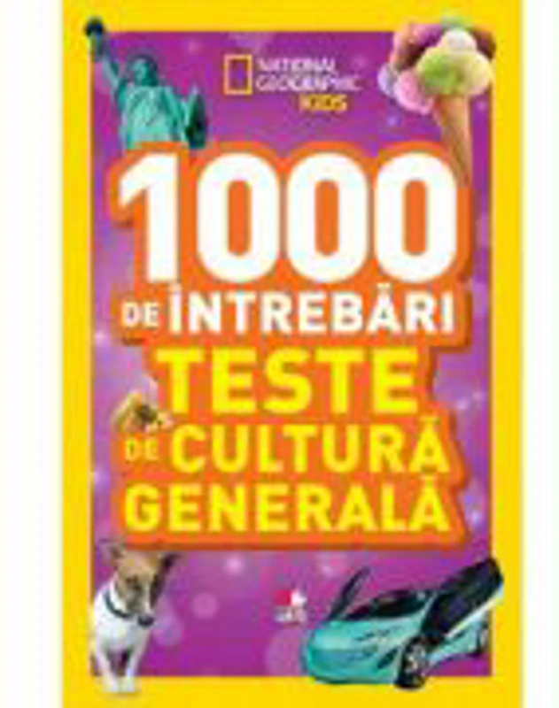 National Geographic Kids. 1000 de intrebari. Teste de cultura generala (vol. 4)