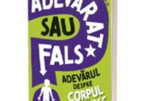 Adevarat sau fals. Adevarul despre corpul omenesc - Sonya Newland