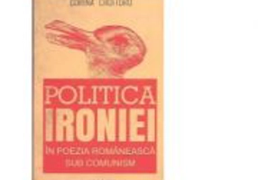 Politica ironiei in poezia romaneasca sub comunism - Corina Croitoru