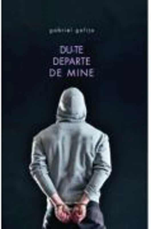 Du-te departe de mine - Gabriel Gafita