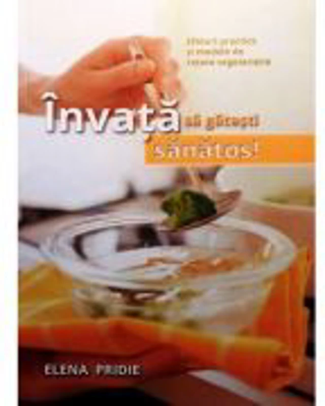 Invata sa gatesti sanatos - Elena Pridie