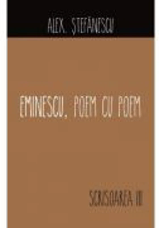 Eminescu, poem cu poem. Scrisoarea a III-a - Alex Stefanescu