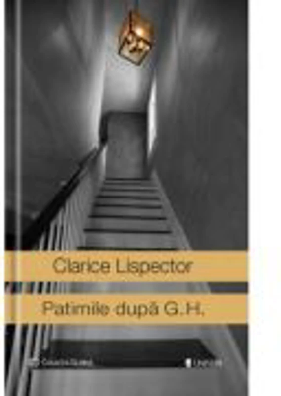 Patimile dupa G. H. - Clarice Lispector