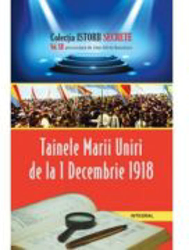 Tainele Marii Uniri de la 1 Decembrie 1918 - Dan-Silviu Boerescu