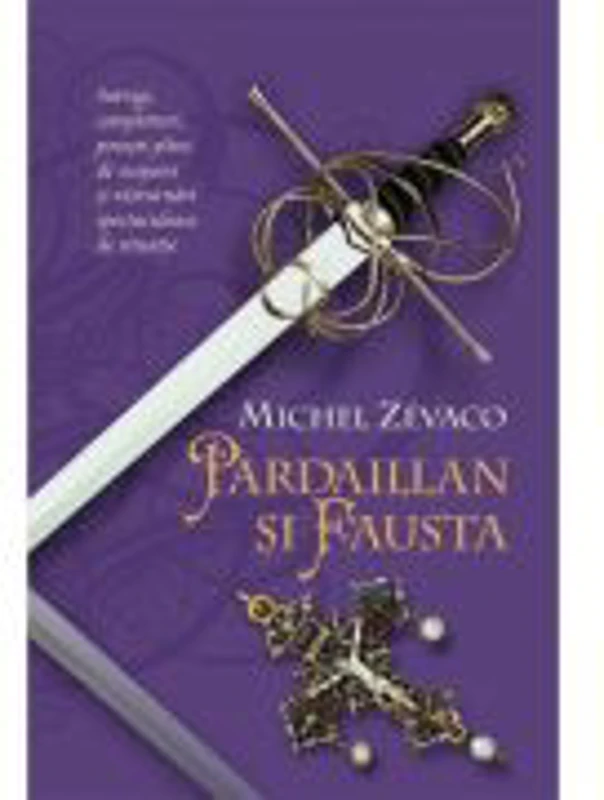 Cavalerii Pardaillan. Pardaillan si Fausta (vol. 6) - Michel Zevaco