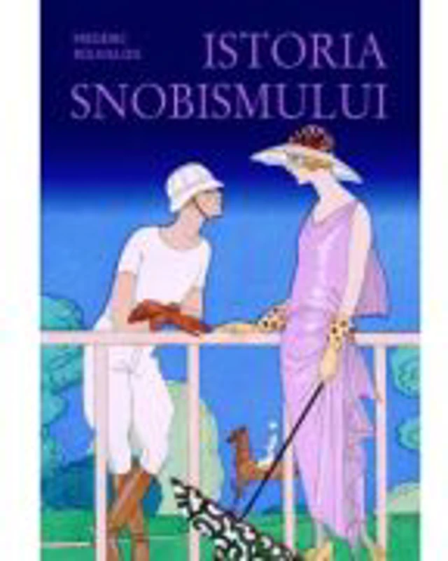 Istoria snobismului (hardcover) - Frederic Rouvillois