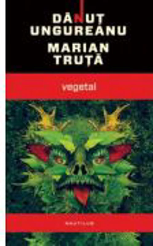 Vegetal (paperback) - Danut Ungureanu, Marian Truta