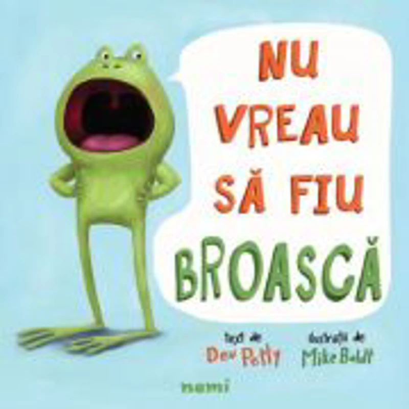 Nu vreau sa fiu broasca - Dev Petty, Mike Boldt