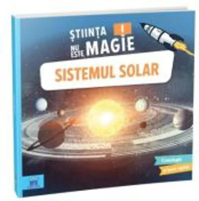 Stiinta nu este magie! Sistemul Solar - Sophie Bazin