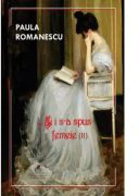 Si i s-a spus femeie... Volumul 2 - Paula Romanescu