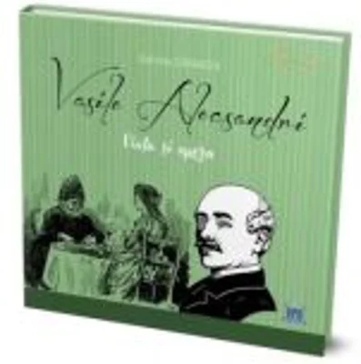 Vasile Alecsandri. Viata si opera - Gabriela Girmacea