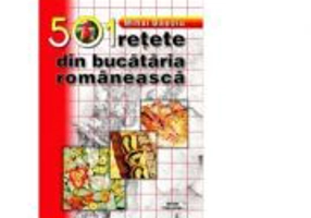 501 retete din bucataria romaneasca - Mihai Basoiu