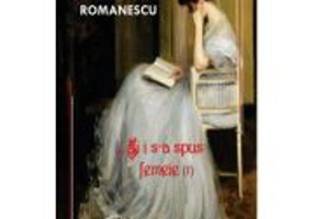 Si i s-a spus femeie... Volumul 1 - Paula Romanescu