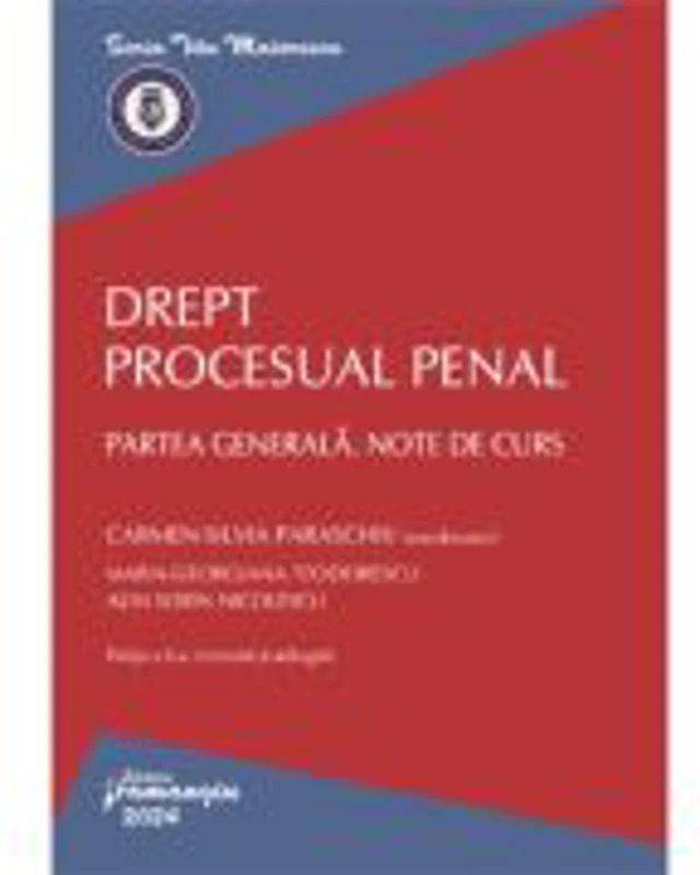 Drept procesual penal. Partea generala. Note de curs. Editia a 6-a
