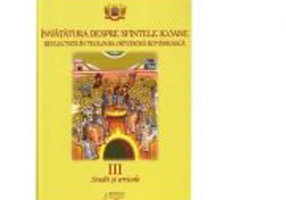 Invatatura despre Sfintele Icoane reflectata in Teologia Ortodoxa Romaneasca. Volumul 3. Studii si articole