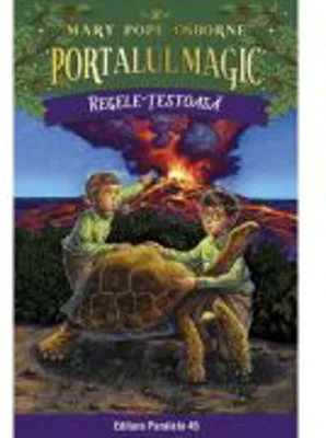 Regele-testoasa. Portalul Magic nr. 30 - Mary Pope Osborne
