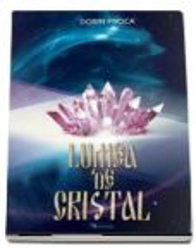 Lumea de cristal - Proca Dorin