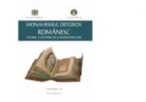 Monahismul Ortodox Romanesc. Istorie, Contributii si Repertorizare. Volumul 2