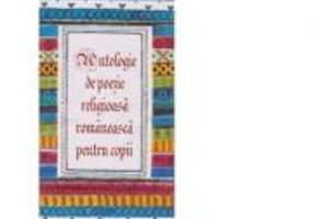 Antologie de poezie religioasa romaneasca pentru copii