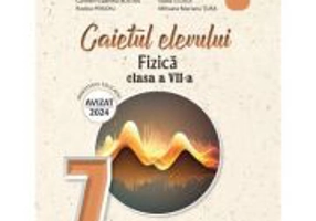 Fizica. Caietul elevului pentru clasa a 7-a - Carmen Gabriela Bostan