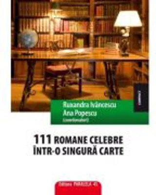 111 romane celebre intr-o singura carte - Ruxandra Ivancescu, Ana Popescu