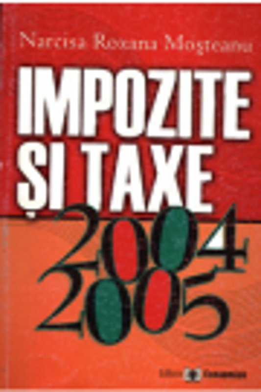Impozite si taxe 2004-2005 - Narcisa Roxana Mosteanu
