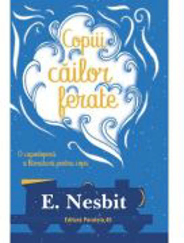 Copiii cailor ferate - E. Nesbit