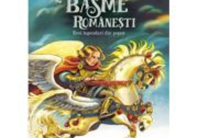 Basme romanesti. Eroi legendari din popor - Petre Ispirescu