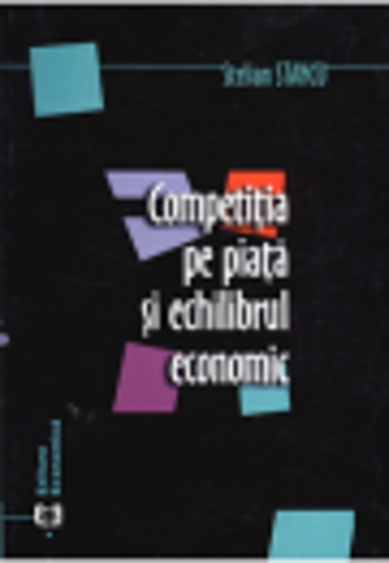 Competitia pe piata si echilibrul economic - Stelian Stancu