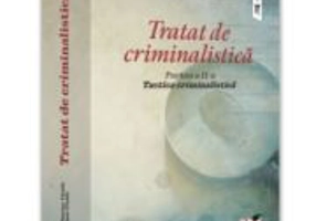 Tratat de criminalistica. Partea a 2-a. Tactica criminalistica - Vitalie Jitariuc, Vitalie Rusu