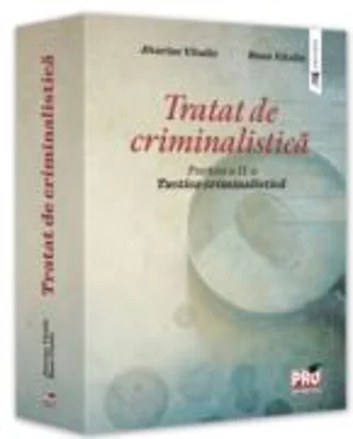 Tratat de criminalistica. Partea a 2-a. Tactica criminalistica - Vitalie Jitariuc, Vitalie Rusu