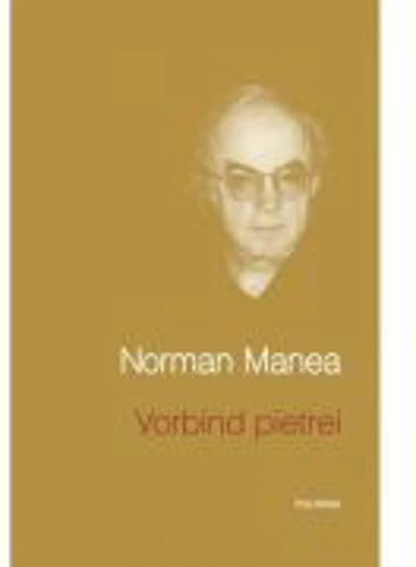 Vorbind pietrei - Norman Manea